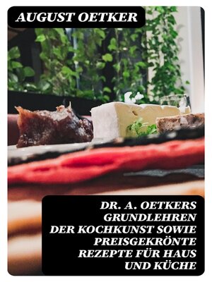 cover image of Dr A. Oetkers Grundlehren der Kochkunst sowie preisgekrönte Rezepte für Haus und Küche